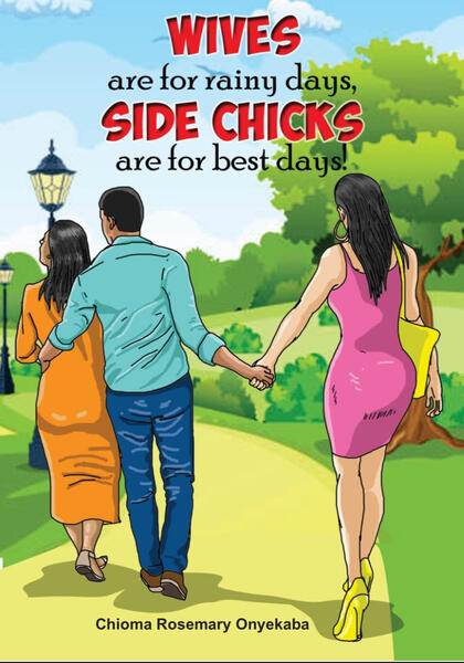 Wives are for Rainy days, Side Chicks are for Best Days