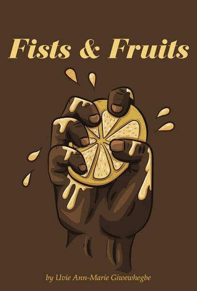 Fists and Fruits Fists and Fruits