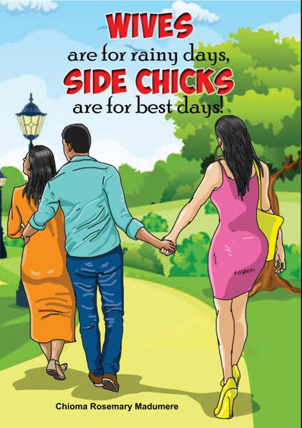 Wives are for Rainy days, Side Chicks are for Best Days
