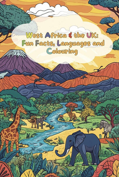 WEST AFRICA & THE UK Fun Facts, Languages and Colouring WEST AFRICA & THE UK Fun Facts, Languages and Colouring